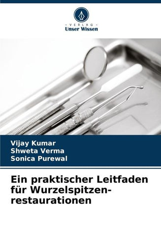 Ein praktischer Leitfaden für Wurzelspitzen- restaurationen