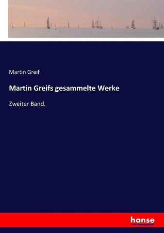 Martin Greifs gesammelte Werke