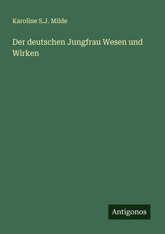 Der deutschen Jungfrau Wesen und Wirken