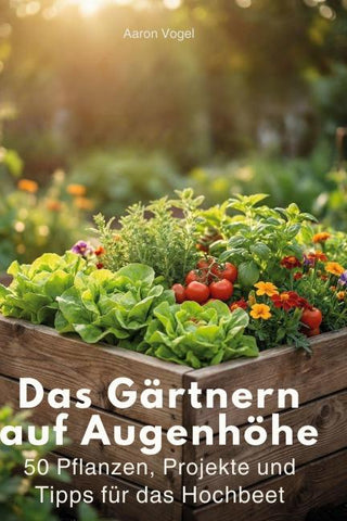 Das Gärtnern auf Augenhöhe