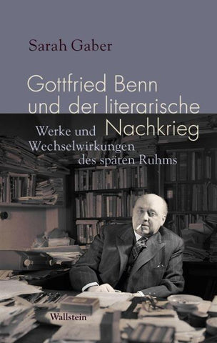 Gottfried Benn und der literarische Nachkrieg