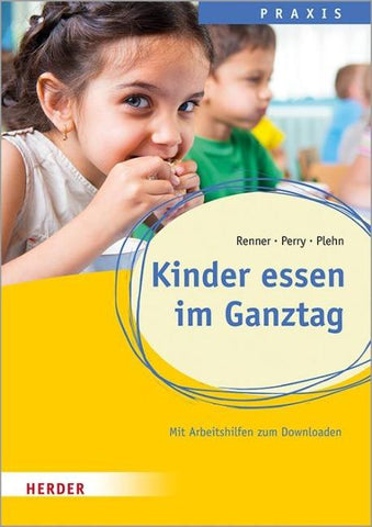 Kinder essen im Ganztag. Wissen, Praxis und Projekte für Schulkinder.