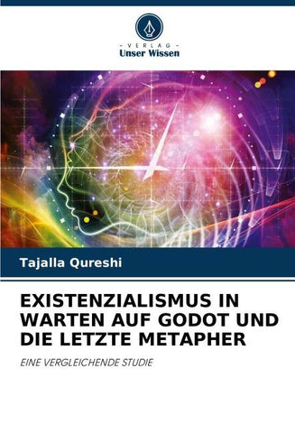 EXISTENZIALISMUS IN WARTEN AUF GODOT UND DIE LETZTE METAPHER