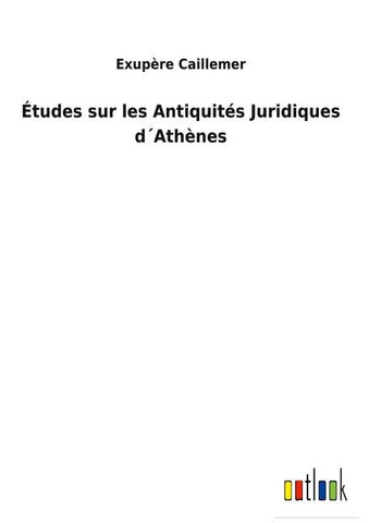 Études sur les Antiquités Juridiques d´Athènes
