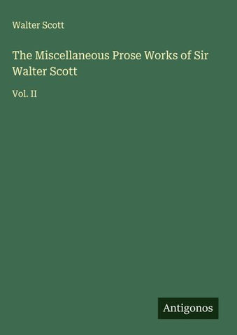 The Miscellaneous Prose Works of Sir Walter Scott