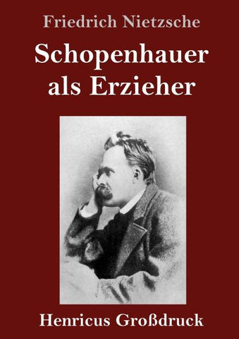 Schopenhauer als Erzieher (Großdruck)