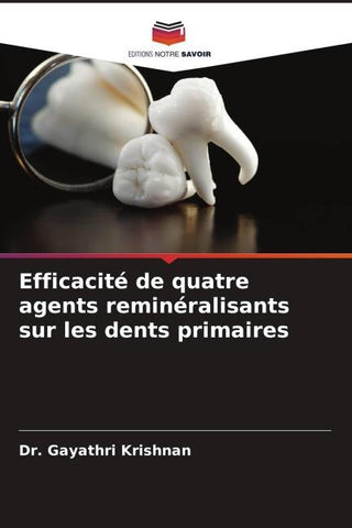 Efficacité de quatre agents reminéralisants sur les dents primaires