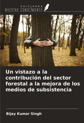 Un vistazo a la contribución del sector forestal a la mejora de los medios de subsistencia