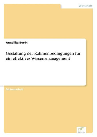 Gestaltung der Rahmenbedingungen für ein effektives Wissensmanagement