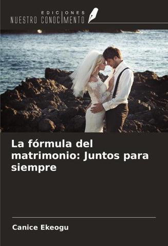 La fórmula del matrimonio: Juntos para siempre