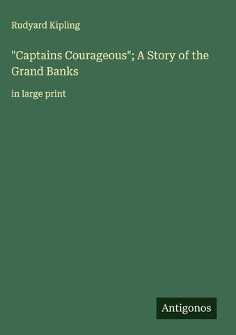 "Captains Courageous"; A Story of the Grand Banks