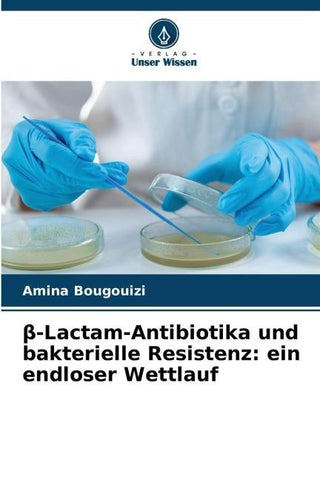 ¿-Lactam-Antibiotika und bakterielle Resistenz: ein endloser Wettlauf
