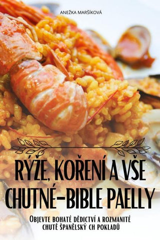 RÝ¿E, KO¿ENÍ A V¿E CHUTNÉ-BIBLE PAELLY