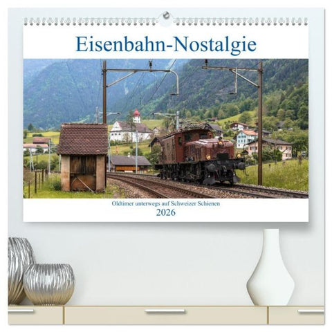 Eisenbahn-Nostalgie - Oldtimer auf Schweizer Schienen (hochwertiger Premium Wandkalender 2026 DIN A2 quer), Kunstdruck in Hochglanz