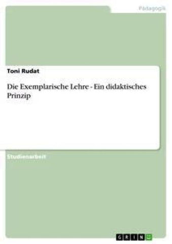 Die Exemplarische Lehre - Ein didaktisches Prinzip