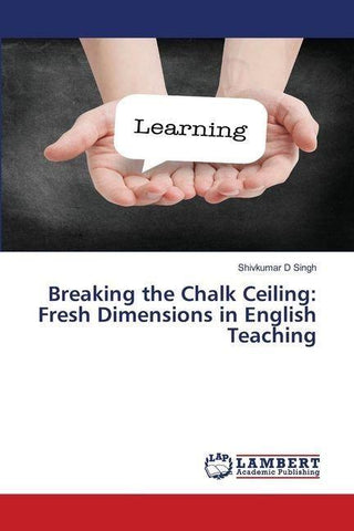 Breaking the Chalk Ceiling: Fresh Dimensions in English Teaching