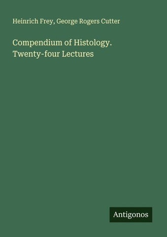 Compendium of Histology. Twenty-four Lectures