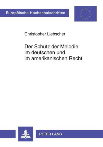 Der Schutz der Melodie im deutschen und im amerikanischen Recht