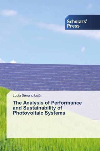 The Analysis of Performance and Sustainability of Photovoltaic Systems