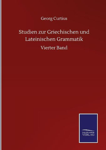 Studien zur Griechischen und Lateinischen Grammatik