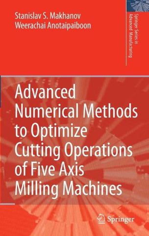 Advanced Numerical Methods to Optimize Cutting Operations of Five Axis Milling Machines