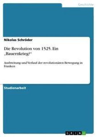 Die Revolution von 1525. Ein "Bauernkrieg?"