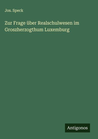 Zur Frage über Realschulwesen im Groszherzogthum Luxemburg