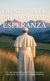 DONDE LA FE VIVE, CRECE ESPERANZA