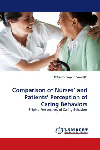 Comparison of Nurses'' and Patients'' Perception of Caring Behaviors