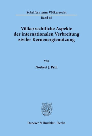 Völkerrechtliche Aspekte der internationalen Verbreitung ziviler Kernenergienutzung.