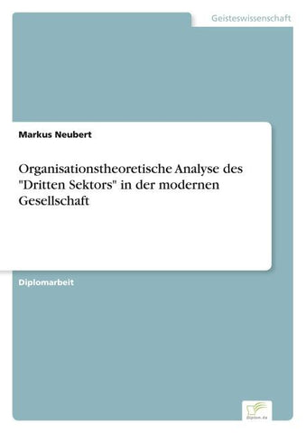 Organisationstheoretische Analyse des "Dritten Sektors" in der modernen Gesellschaft