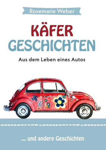 Käfergeschichten - Aus dem Leben eines Autos