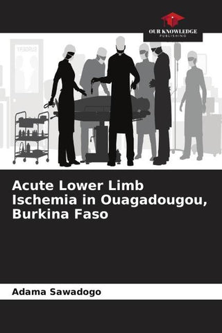 Acute Lower Limb Ischemia in Ouagadougou, Burkina Faso