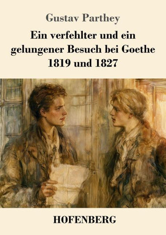 Ein verfehlter und ein gelungener Besuch bei Goethe. 1819 und 1827