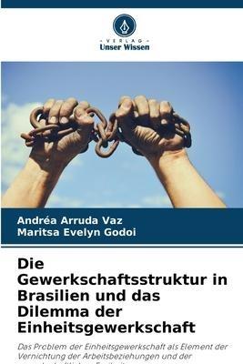 Die Gewerkschaftsstruktur in Brasilien und das Dilemma der Einheitsgewerkschaft