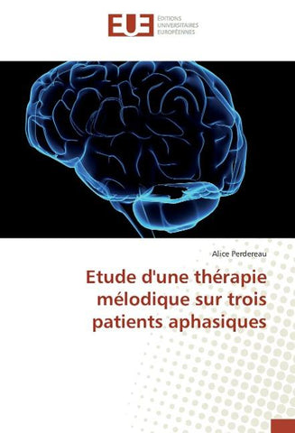 Etude d'une thérapie mélodique sur trois patients aphasiques