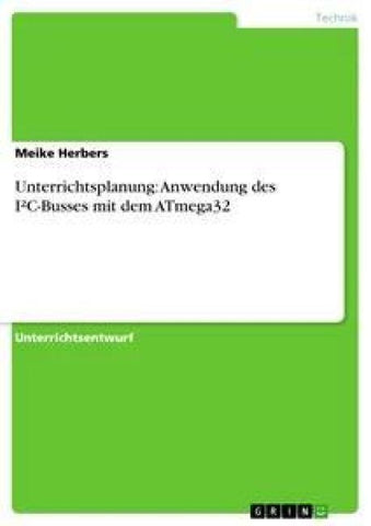 Unterrichtsplanung: Anwendung des I²C-Busses mit dem ATmega32
