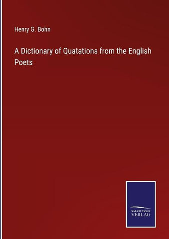 A Dictionary of Quatations from the English Poets