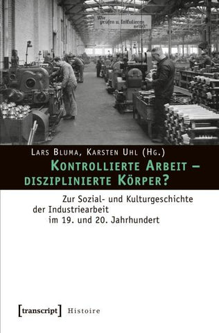 Kontrollierte Arbeit – disziplinierte Körper?