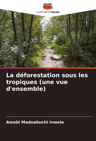 La déforestation sous les tropiques (une vue d'ensemble)