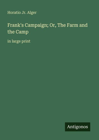 Frank's Campaign; Or, The Farm and the Camp