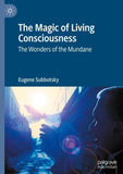 The Magic of Living Consciousness
