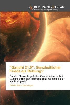 "Gandhi 21.0": Ganzheitlicher Friede als Rettung?