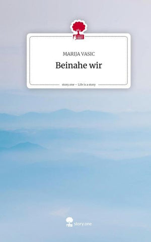 Beinahe wir. Life is a Story - story.one