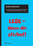 LEBE -  denn du stirbst!