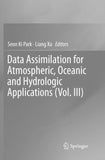Data Assimilation for Atmospheric, Oceanic and Hydrologic Applications (Vol. III)