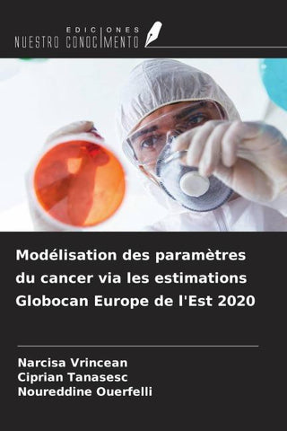 Modélisation des paramètres du cancer via les estimations Globocan Europe de l'Est 2020