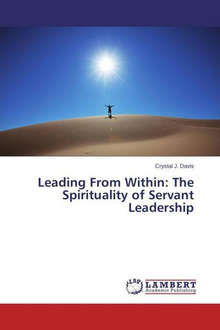 Leading From Within: The Spirituality of Servant Leadership