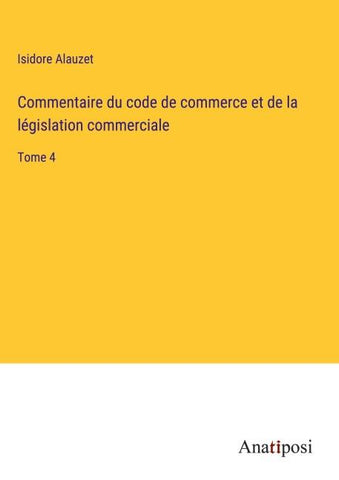 Commentaire du code de commerce et de la législation commerciale