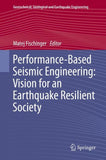 Performance-Based Seismic Engineering: Vision for an Earthquake Resilient Society